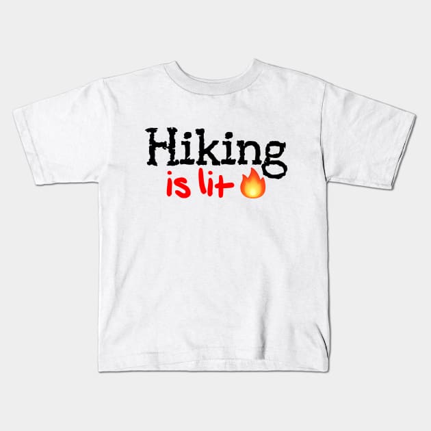 Hiking is Lit! Kids T-Shirt by MysticTimeline